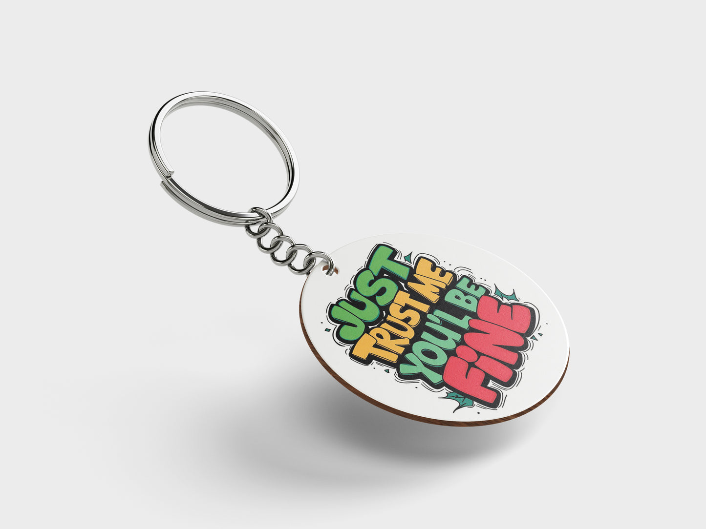 Just Trust Me You'll Be Fine Printed Circle Shape Wooden Keyring with Chain