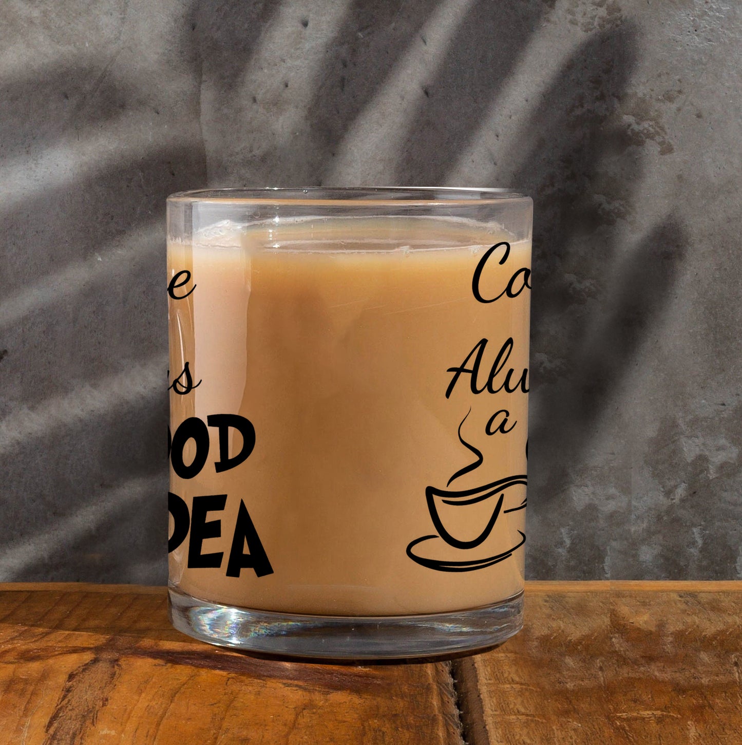Coffee is always a good idea Printed Glass Mug