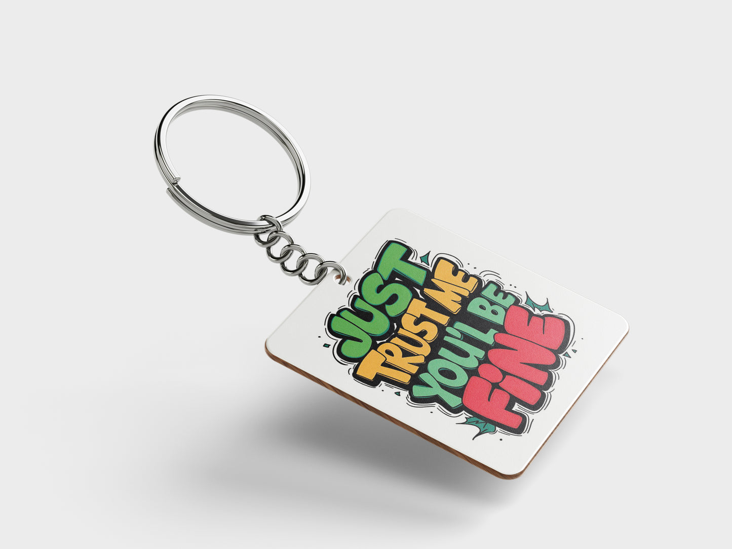 Just Trust Me You'll Be Fine Printed Square Shape Wooden Keyring with Chain