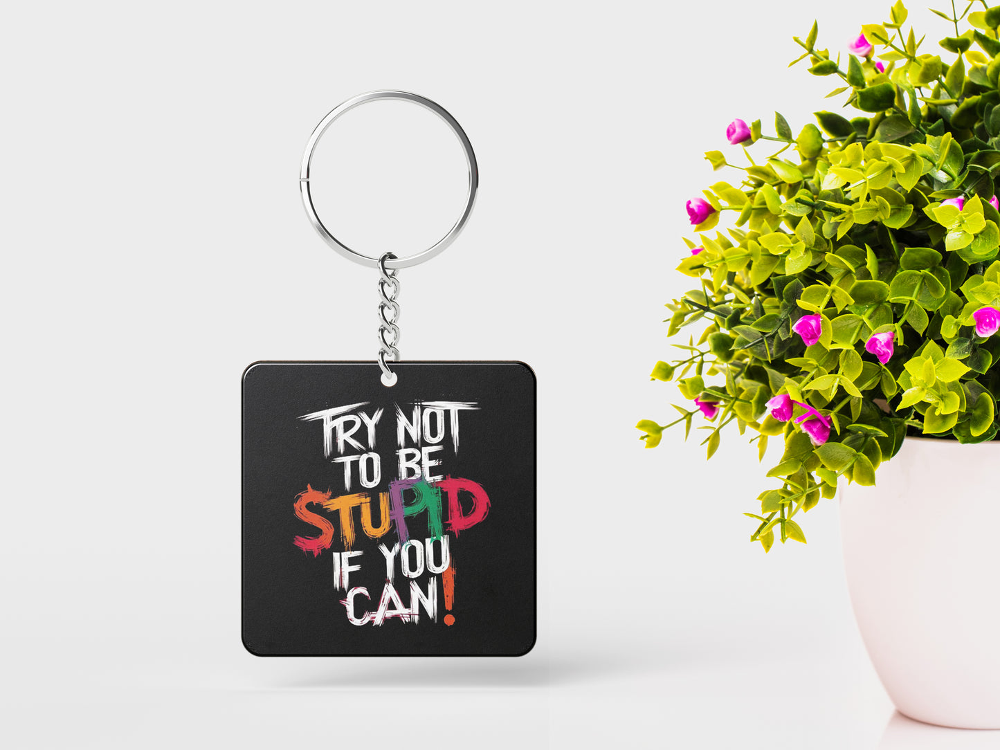 TRY NOT TO BE STUPID IF YOU CAN Printed Square Shape Wooden Keyring with Chain