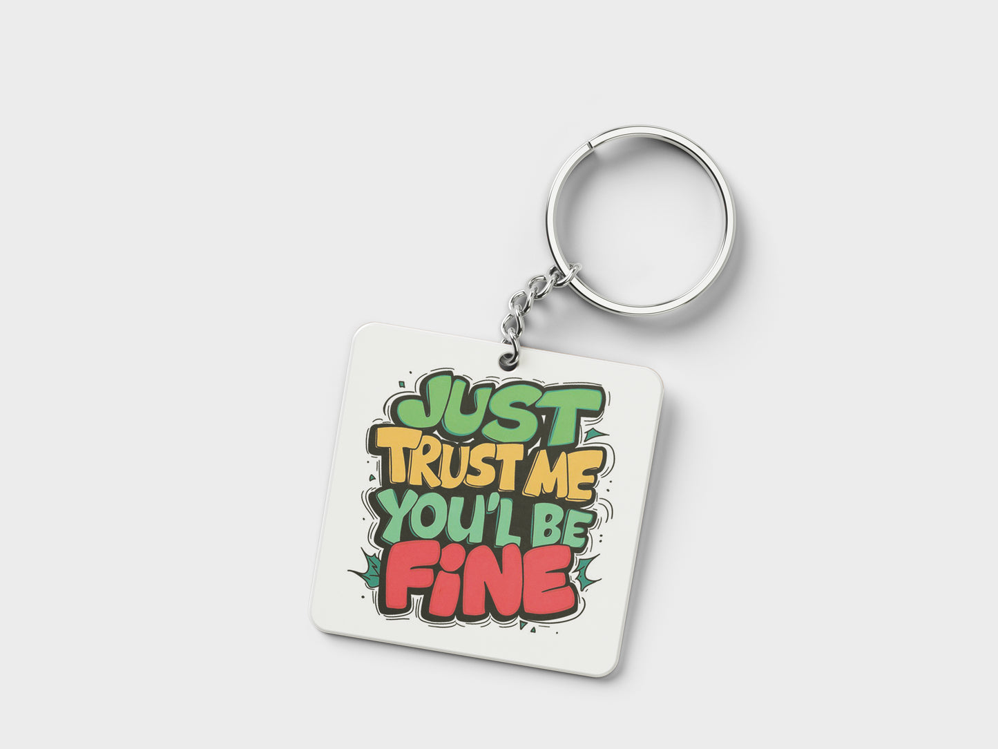 Just Trust Me You'll Be Fine Printed Square Shape Wooden Keyring with Chain