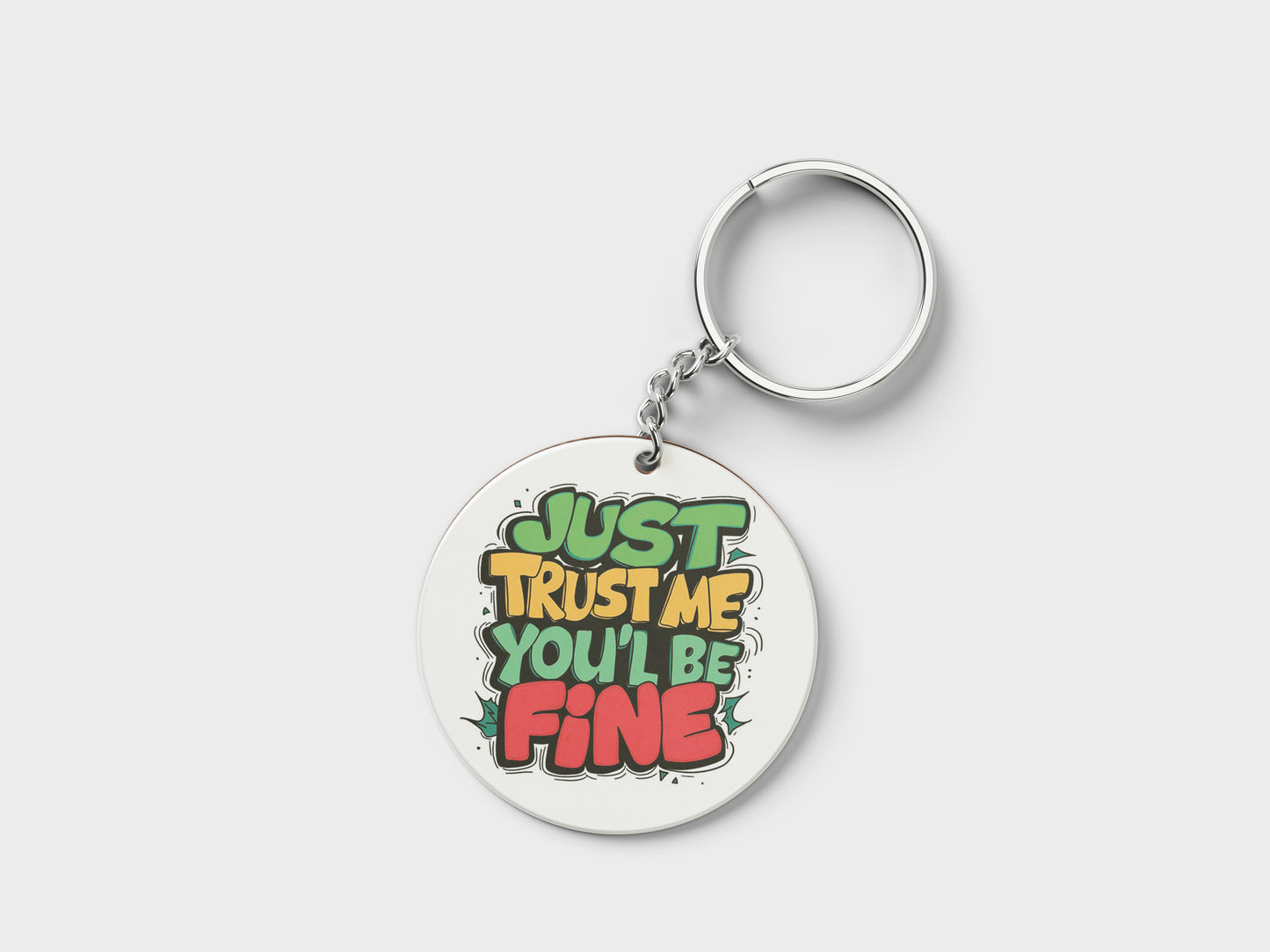 Just Trust Me You'll Be Fine Printed Circle Shape Wooden Keyring with Chain