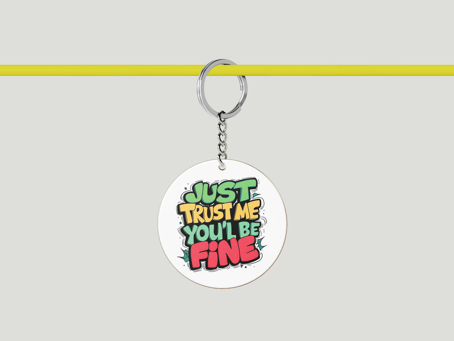 Just Trust Me You'll Be Fine Printed Circle Shape Wooden Keyring with Chain