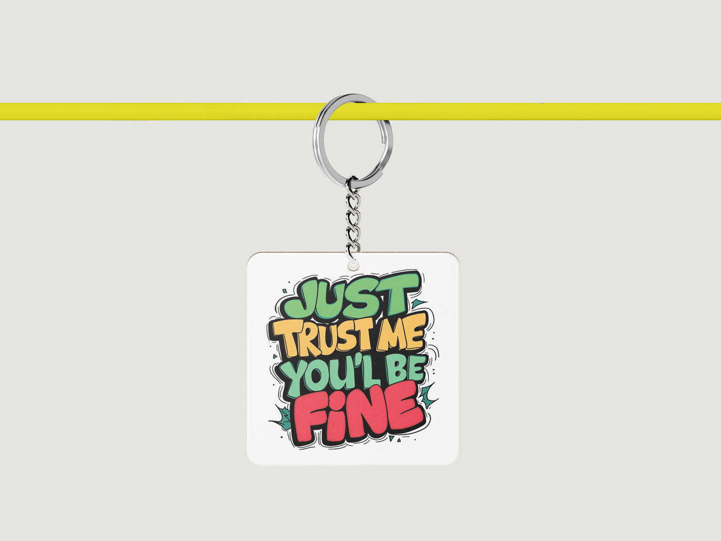 Just Trust Me You'll Be Fine Printed Square Shape Wooden Keyring with Chain