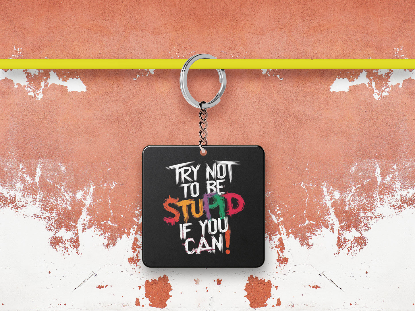 TRY NOT TO BE STUPID IF YOU CAN Printed Square Shape Wooden Keyring with Chain