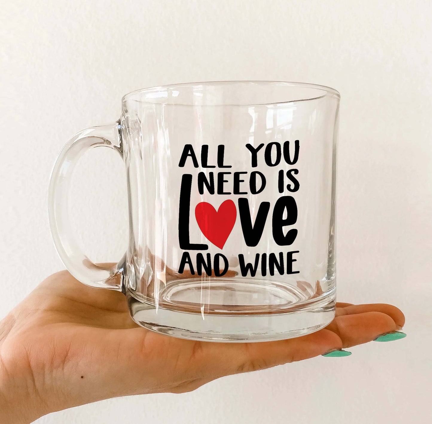 All you need is love and wine Printed Glass Mug