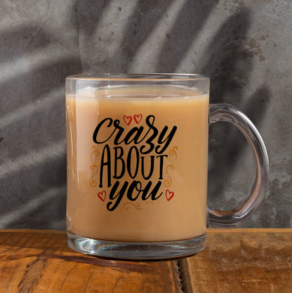 crazy about u Printed Glass Mug