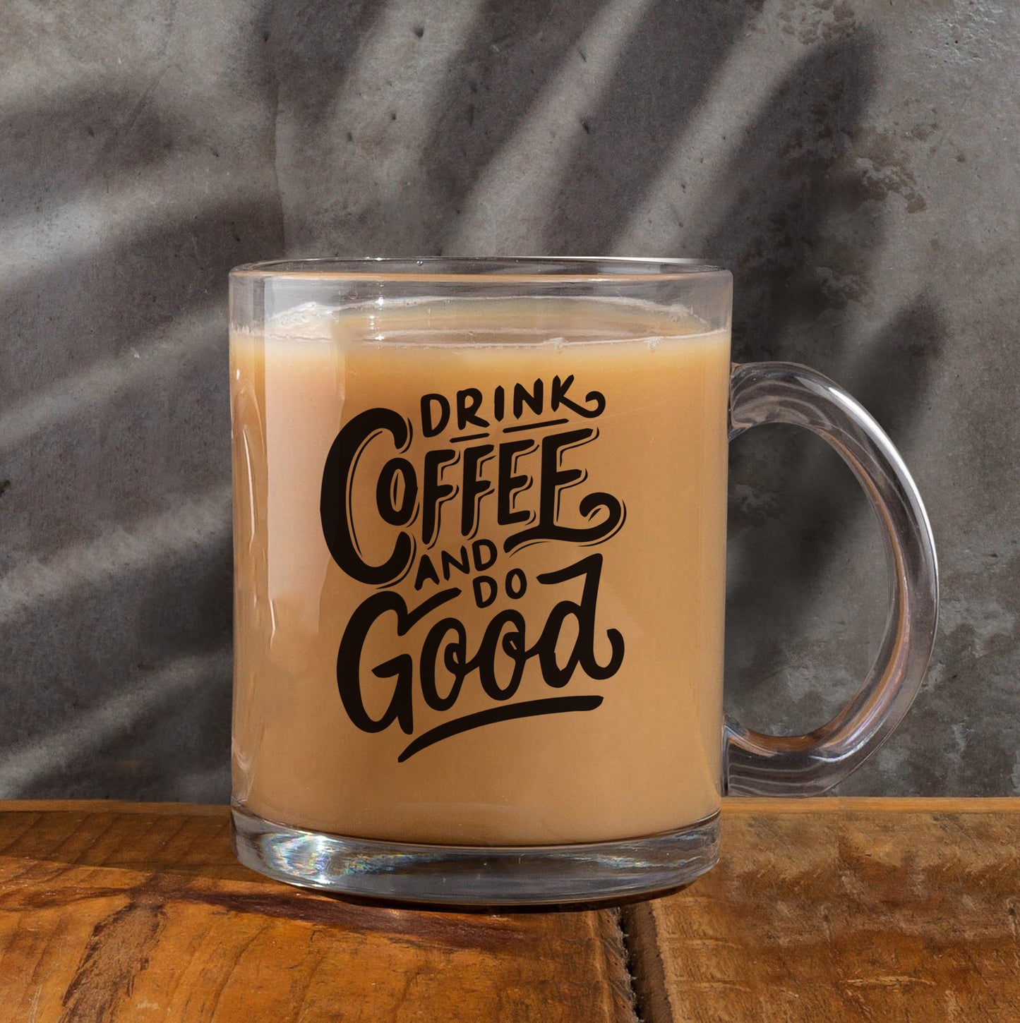 Drink coffee and do good Printed Glass Mug