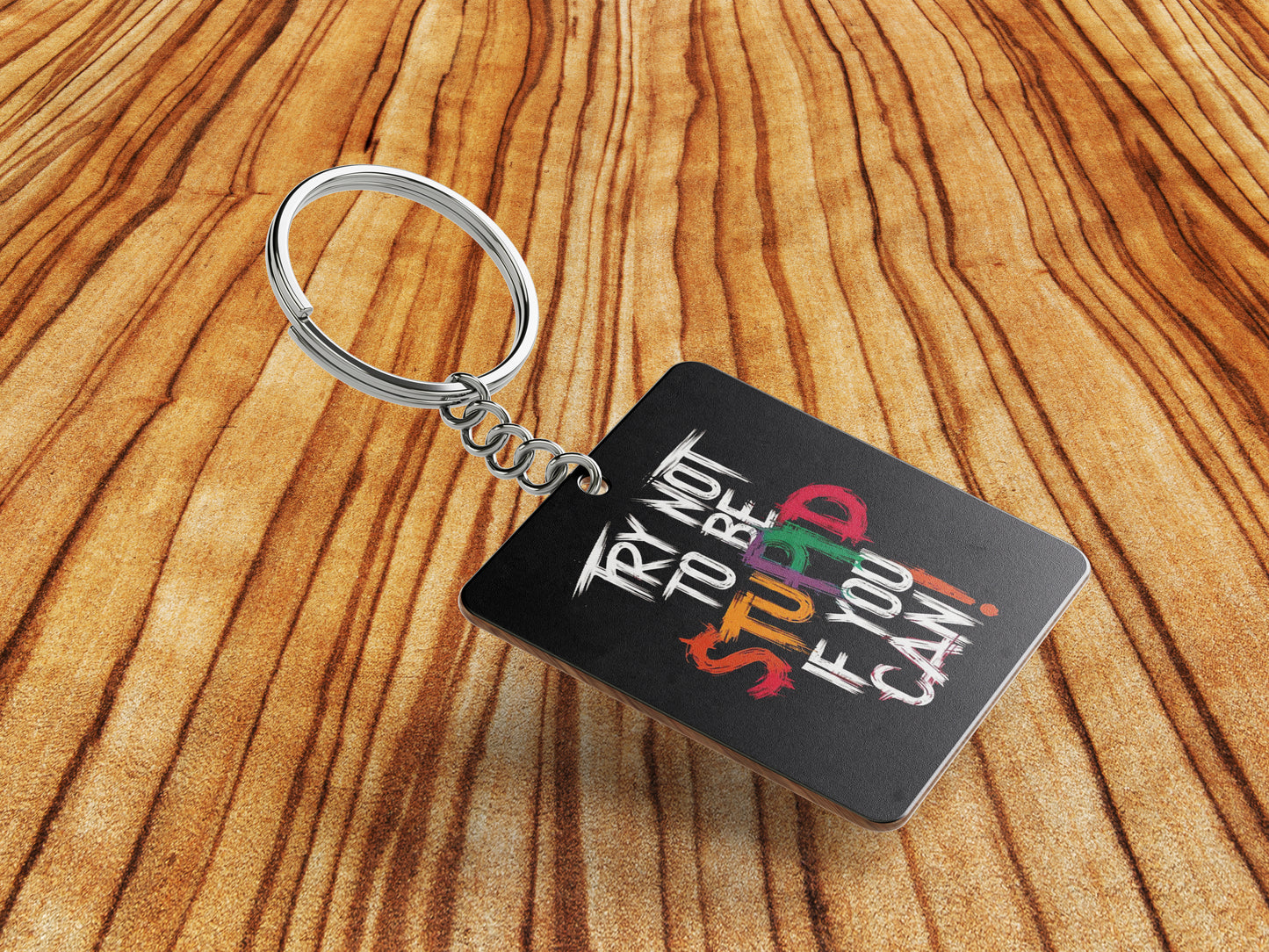 TRY NOT TO BE STUPID IF YOU CAN Printed Square Shape Wooden Keyring with Chain