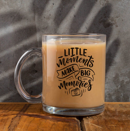 Little moment make big memories Printed Glass Mug