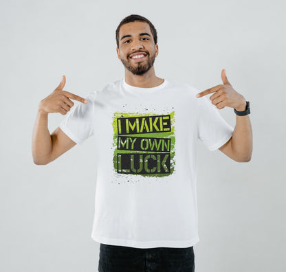 I make my own luck text design Printed White Round Neck Polyester T Shirt for Mens and woman's