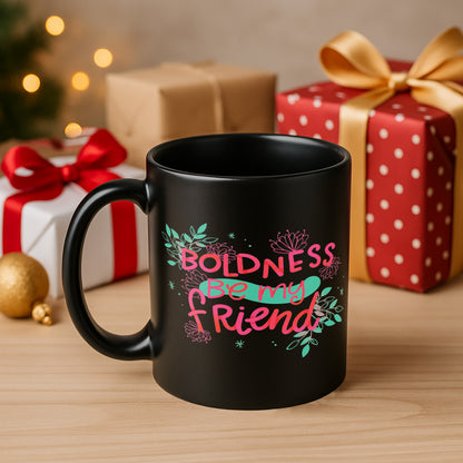 Boldness Be My friend 330 ml Black Coffee Mug (Pack of 1)