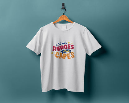Not all heroes wear capes lettering design Printed White Round Neck Polyester T Shirt for Mens and woman's