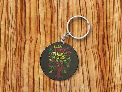 EVERY LITTLE THING IS GONNA BE ALRIGHT Printed Round Circle Shape Wooden Keyring with Chain