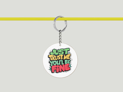 Just Trust Me You'll Be Fine Printed Circle Shape Wooden Keyring with Chain