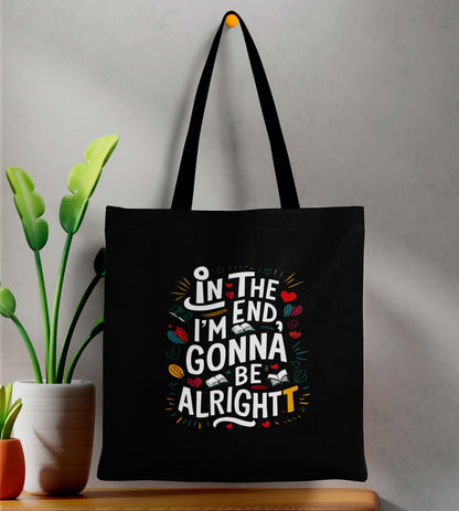 I am Gonna Be Alright  Printed Black Tote Bag (14 X 16 Inches) For Shopping, College, Travel
