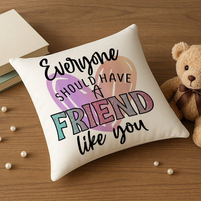 Everyone friends Like  you Design Cushion (12x12 inches) Pack of 1